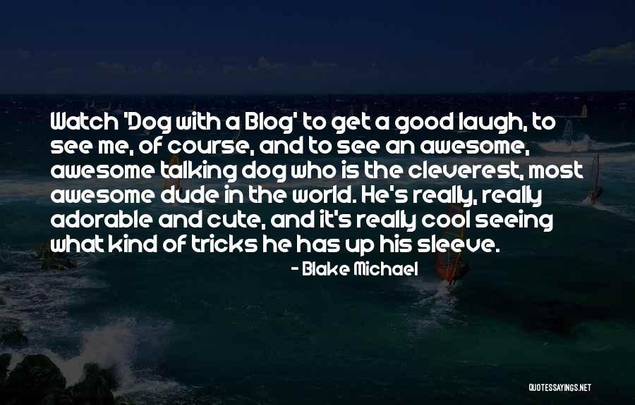 Good Tricks Quotes By Blake Michael Good Tricks Quotes By Blake Michael