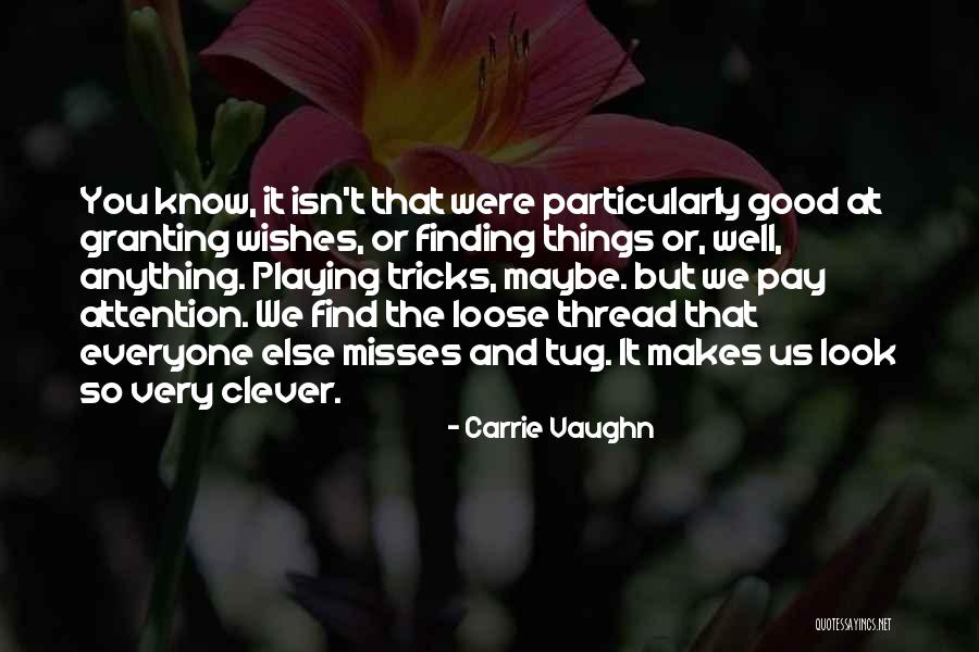 Good Tricks Quotes By Carrie Vaughn Good Tricks Quotes By Carrie Vaughn