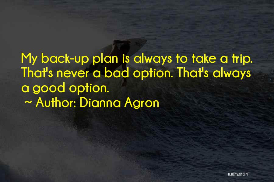 Good Trip Quotes By Dianna Agron