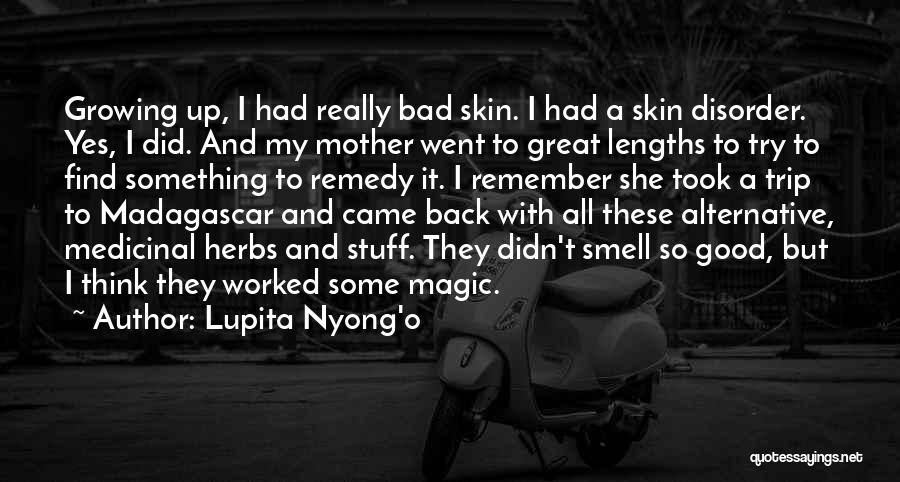 Good Trip Quotes By Lupita Nyong'o