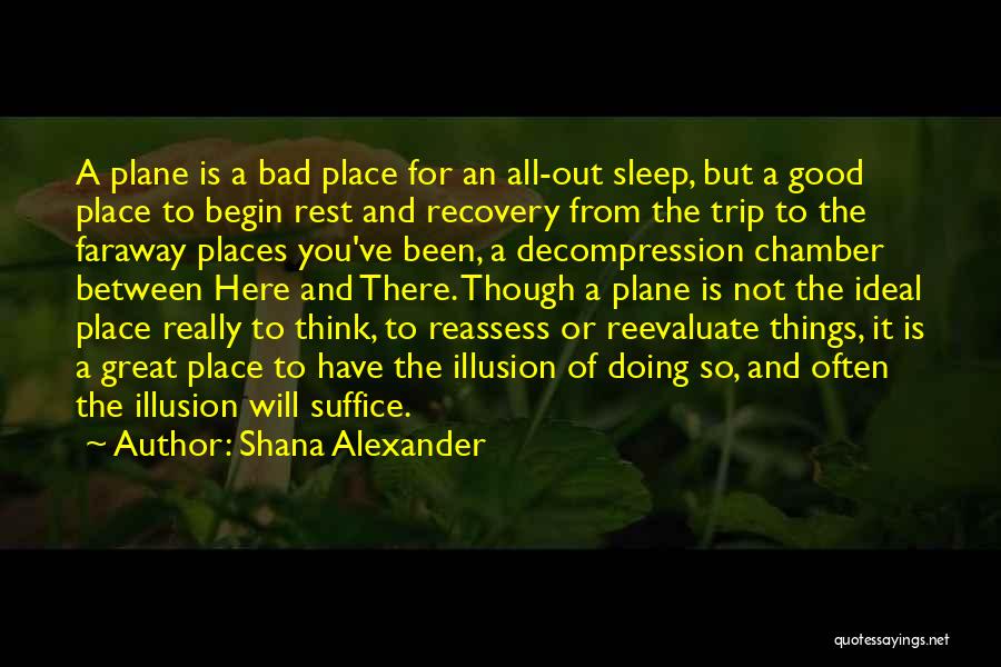 Good Trip Quotes By Shana Alexander