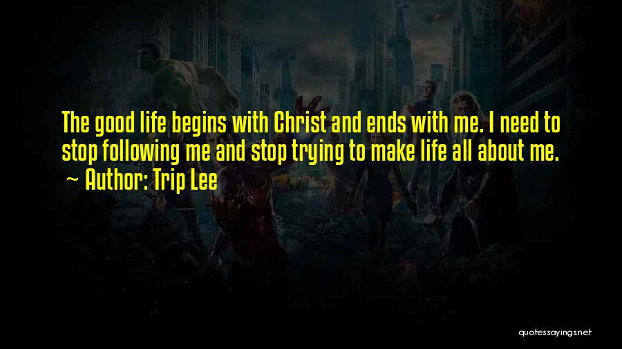 Good Trip Quotes By Trip Lee