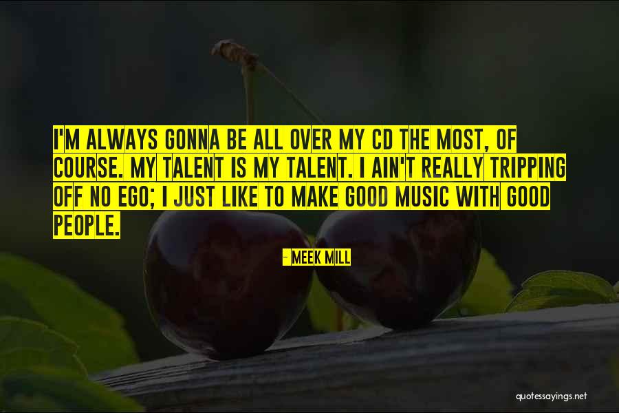 Good Tripping Quotes By Meek Mill Good Tripping Quotes By Meek Mill