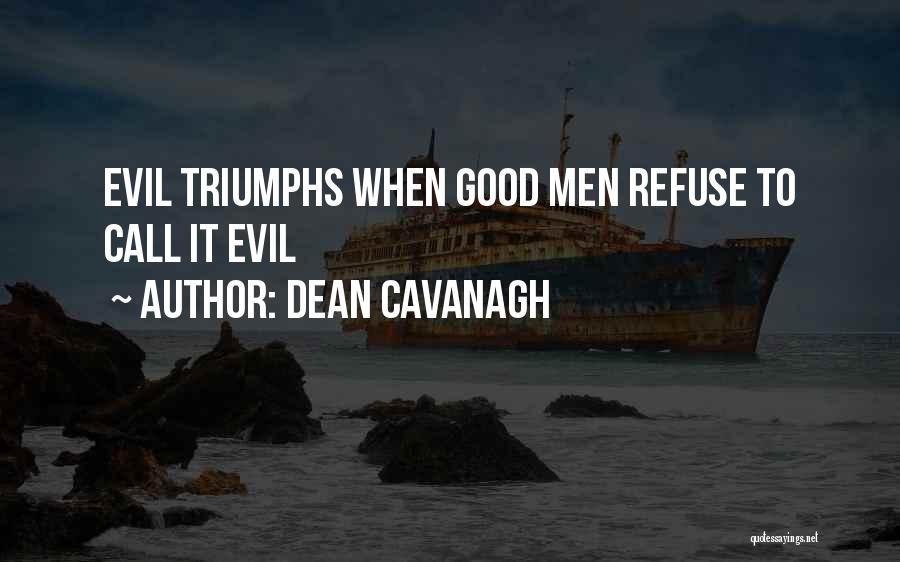 Good Triumphs Quotes By Dean Cavanagh