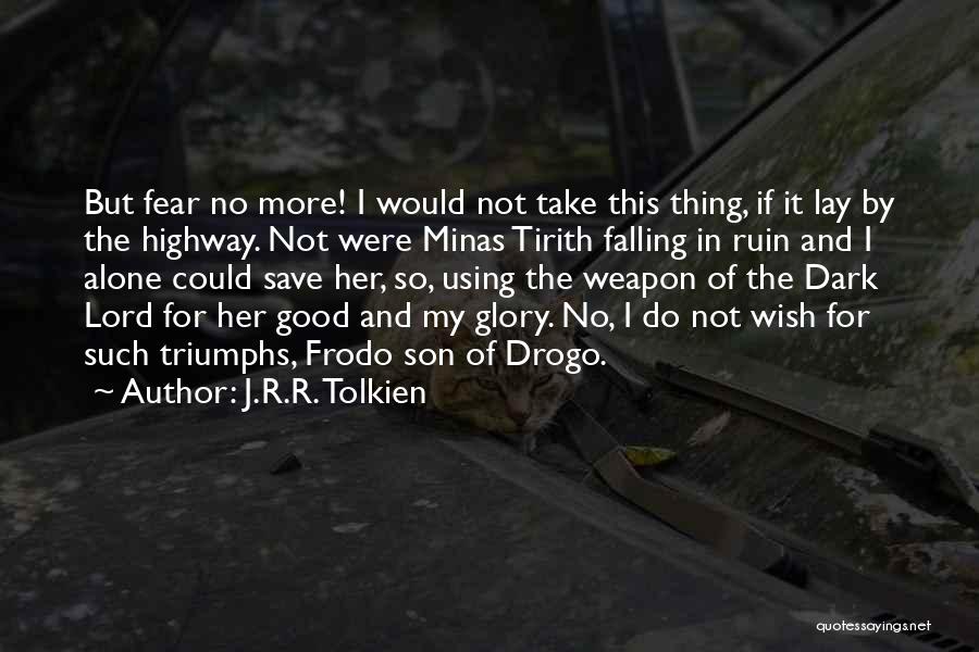 Good Triumphs Quotes By J.R.R. Tolkien