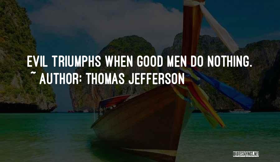 Good Triumphs Quotes By Thomas Jefferson