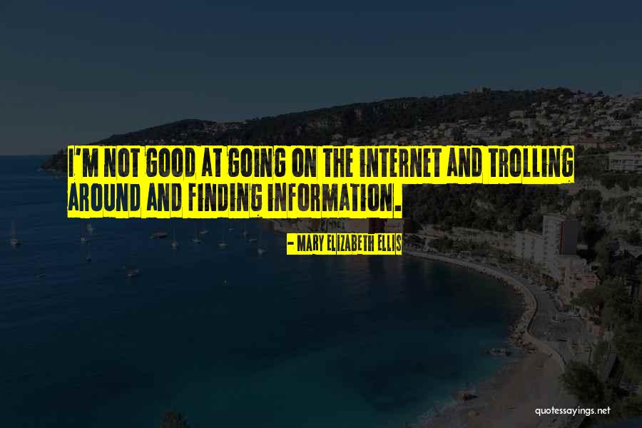 Good Trolling Quotes By Mary Elizabeth Ellis Good Trolling Quotes By Mary Elizabeth Ellis