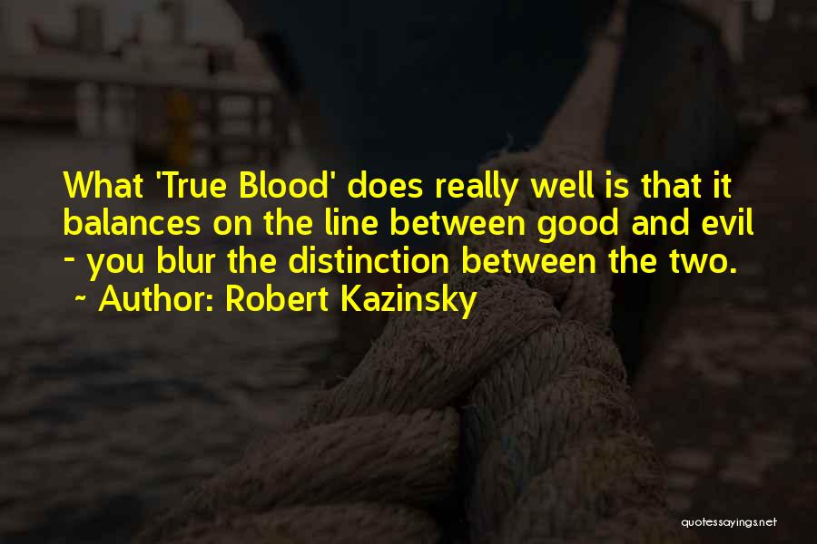 Good True Blood Quotes By Robert Kazinsky