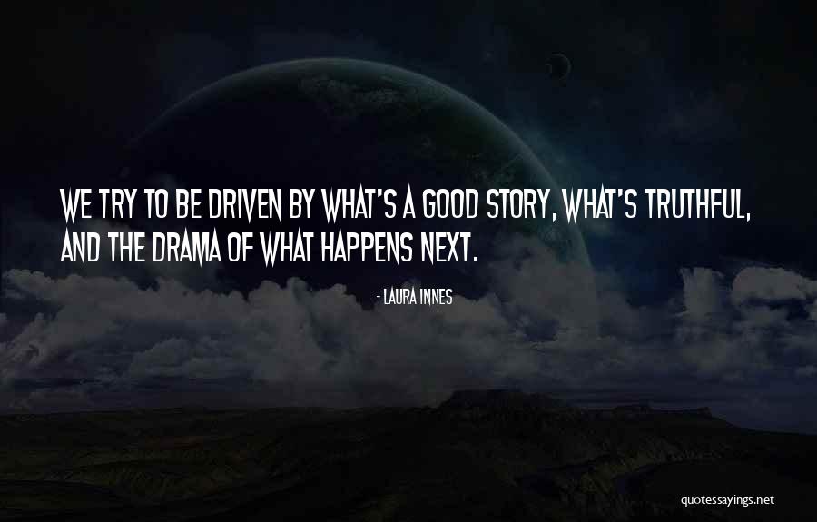Good Truthful Quotes By Laura Innes Good Truthful Quotes By Laura Innes