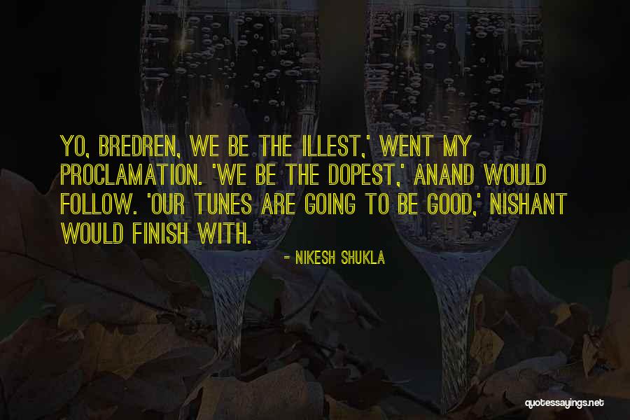Good Tunes Quotes By Nikesh Shukla Good Tunes Quotes By Nikesh Shukla