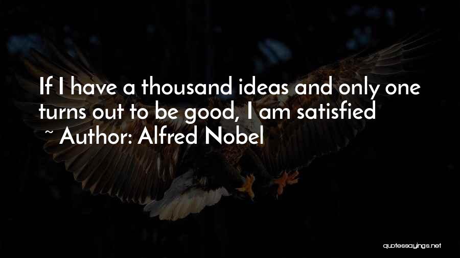 Good Turns Quotes By Alfred Nobel