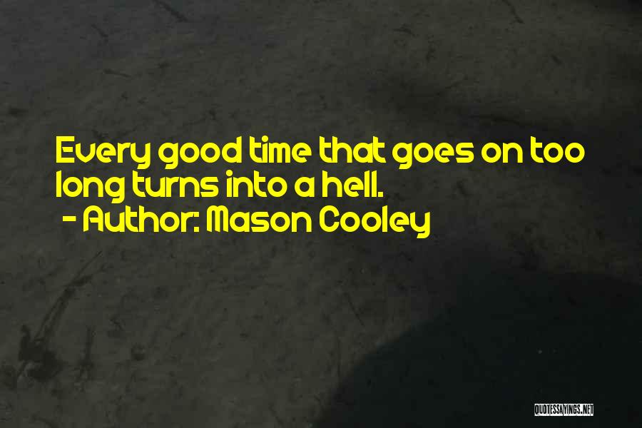 Good Turns Quotes By Mason Cooley