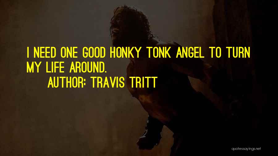 Good Turns Quotes By Travis Tritt
