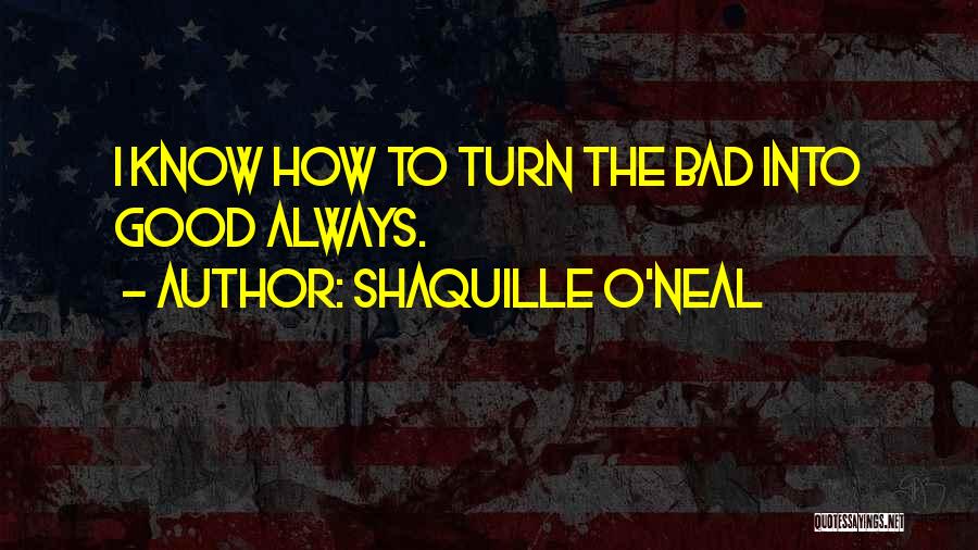 Good Turns To Bad Quotes By Shaquille O'Neal