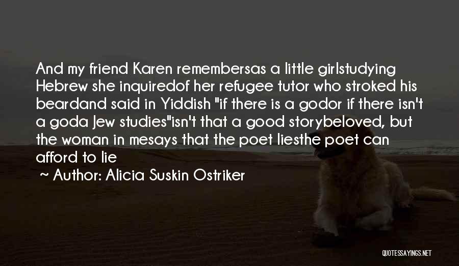Good Tutor Quotes By Alicia Suskin Ostriker