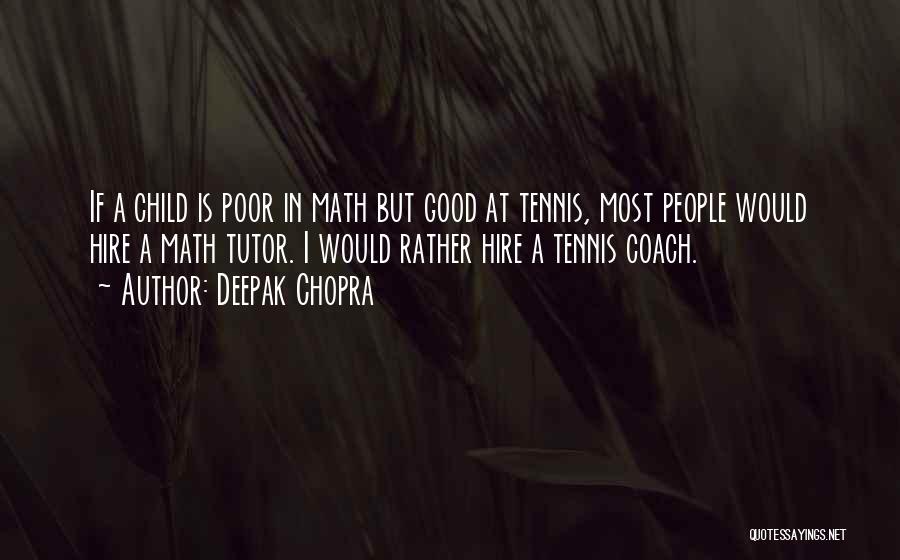Good Tutor Quotes By Deepak Chopra