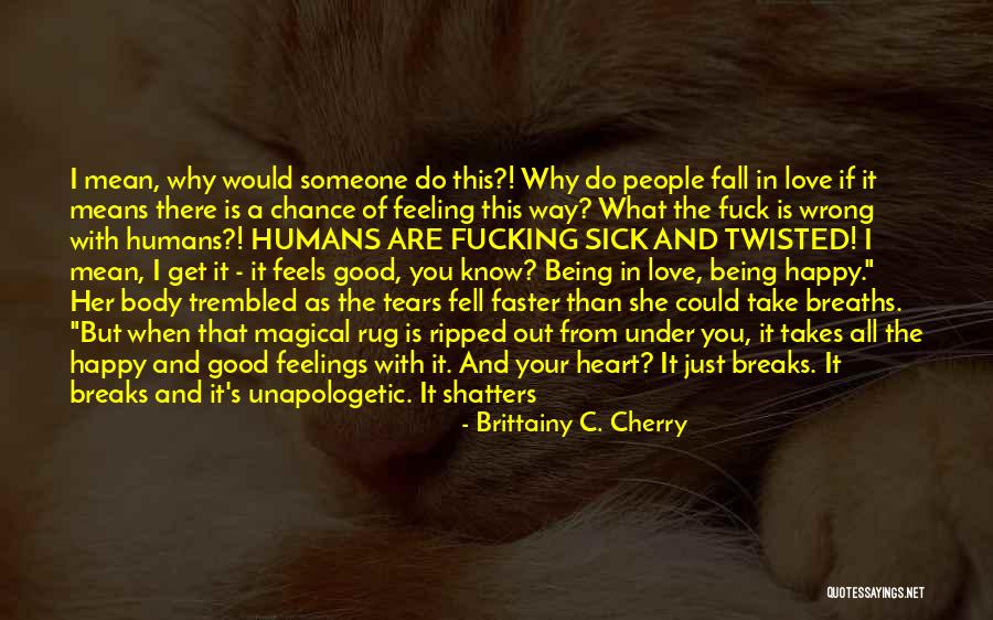 Good Twisted Quotes By Brittainy C. Cherry Good Twisted Quotes By Brittainy C. Cherry