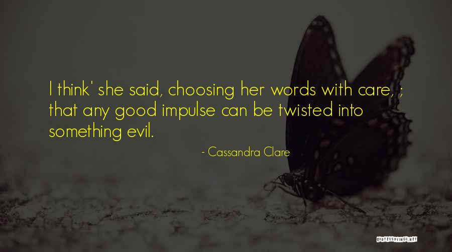 Good Twisted Quotes By Cassandra Clare Good Twisted Quotes By Cassandra Clare