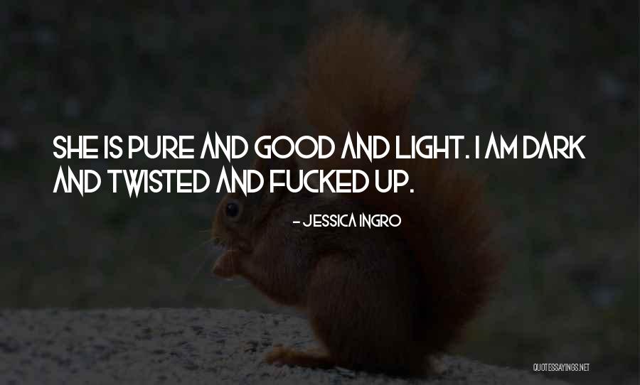 Good Twisted Quotes By Jessica Ingro Good Twisted Quotes By Jessica Ingro