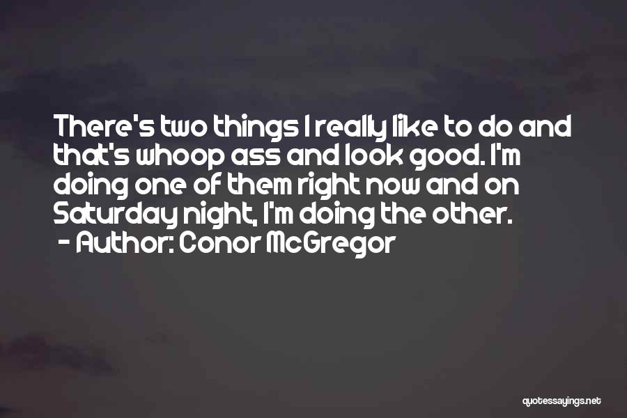 Good Ufc Quotes By Conor McGregor