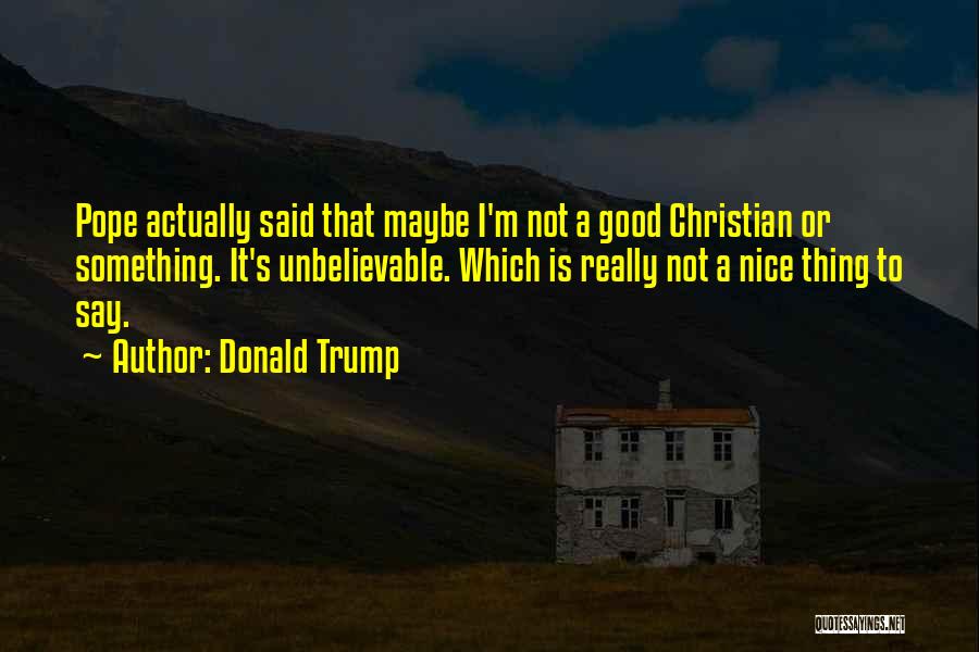 Good Unbelievable Quotes By Donald Trump