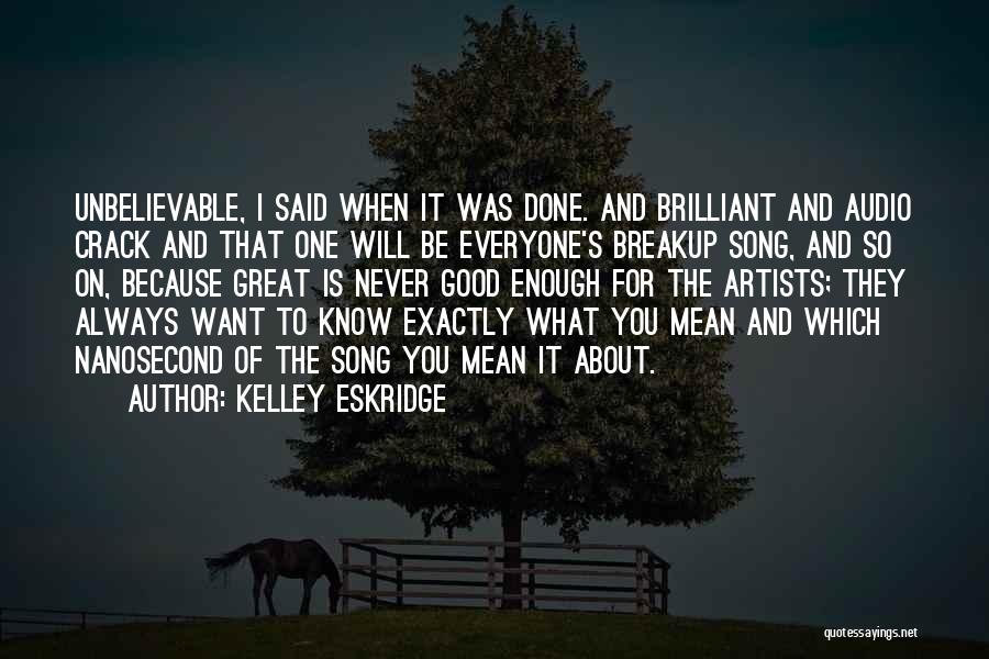 Good Unbelievable Quotes By Kelley Eskridge