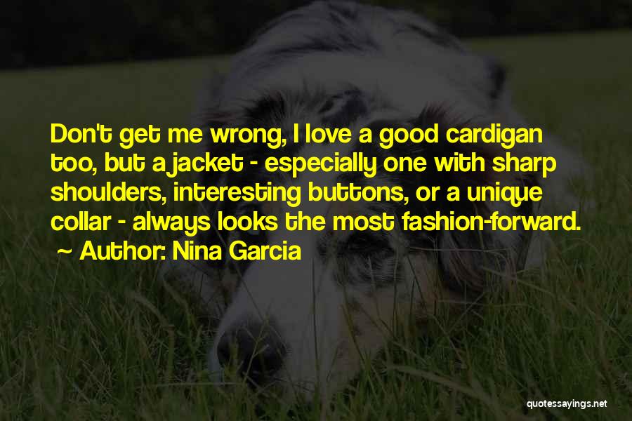 Good Unique Quotes By Nina Garcia