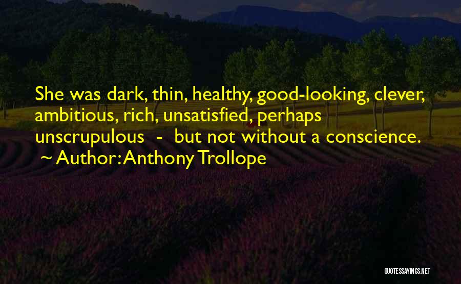 Good Unsatisfied Quotes By Anthony Trollope