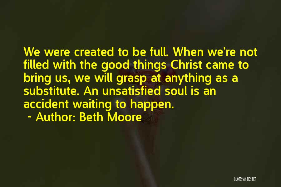 Good Unsatisfied Quotes By Beth Moore