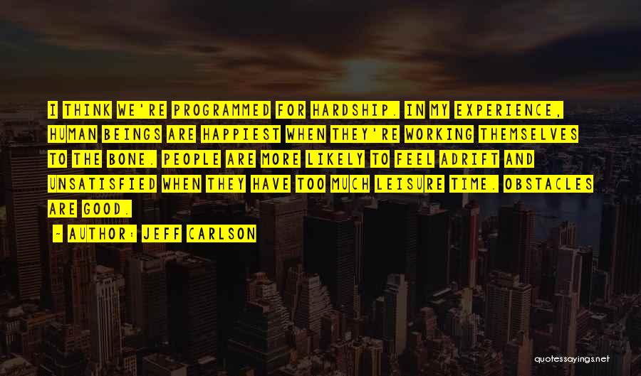 Good Unsatisfied Quotes By Jeff Carlson