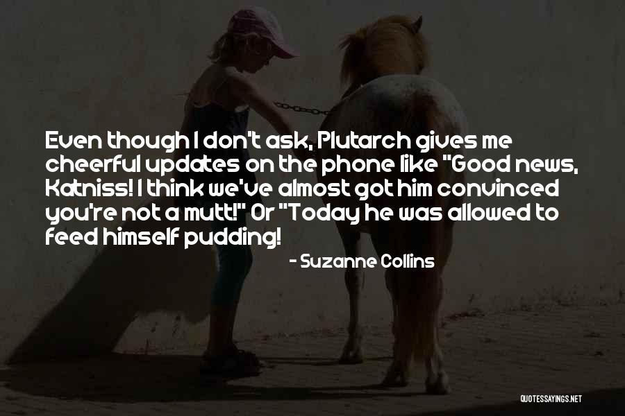 Good Updates Quotes By Suzanne Collins Good Updates Quotes By Suzanne Collins