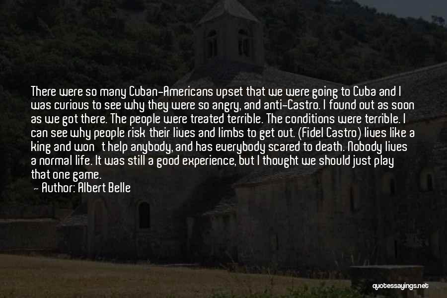 Good Upset Life Quotes By Albert Belle Good Upset Life Quotes By Albert Belle