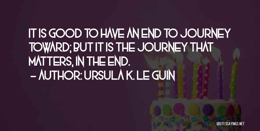 Good Ursula Quotes By Ursula K. Le Guin