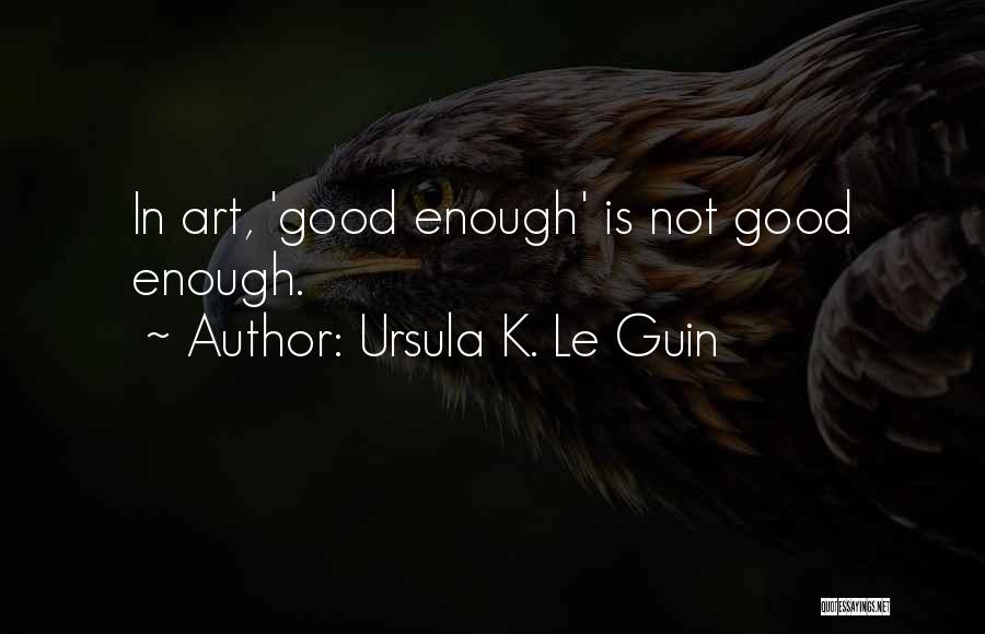 Good Ursula Quotes By Ursula K. Le Guin