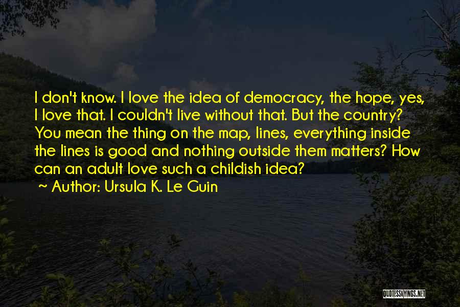 Good Ursula Quotes By Ursula K. Le Guin