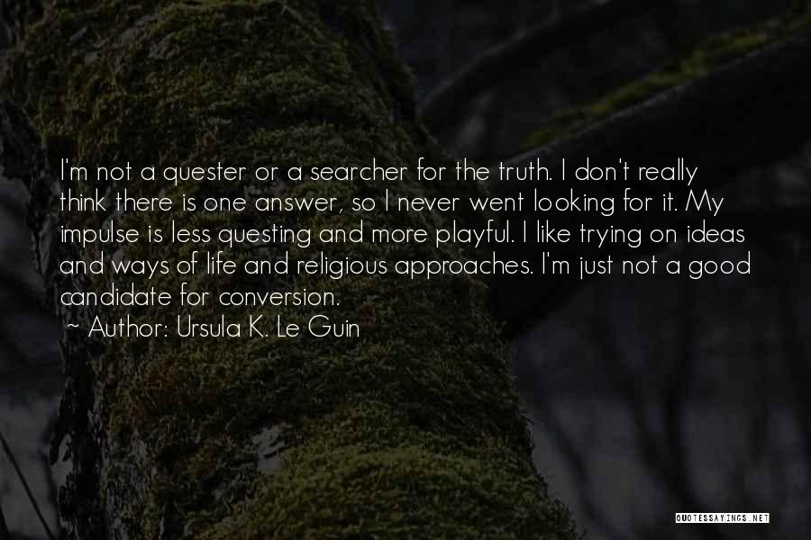 Good Ursula Quotes By Ursula K. Le Guin