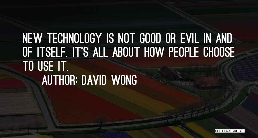 Good Use Of Technology Quotes By David Wong