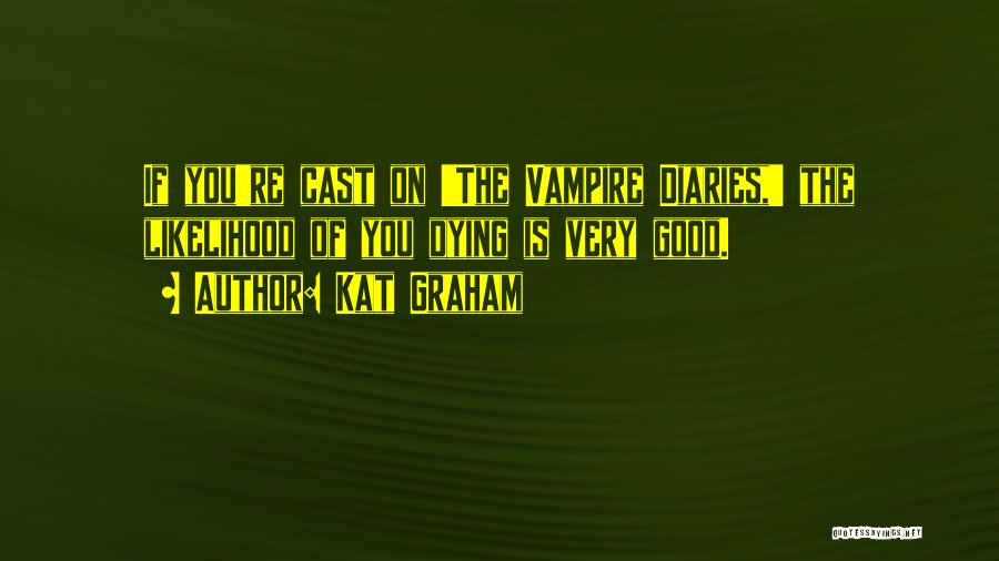 Good Vampire Diaries Quotes By Kat Graham