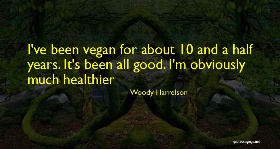 Good Vegan Quotes By Woody Harrelson Good Vegan Quotes By Woody Harrelson