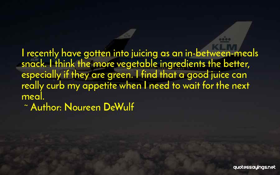 Good Vegetable Quotes By Noureen DeWulf