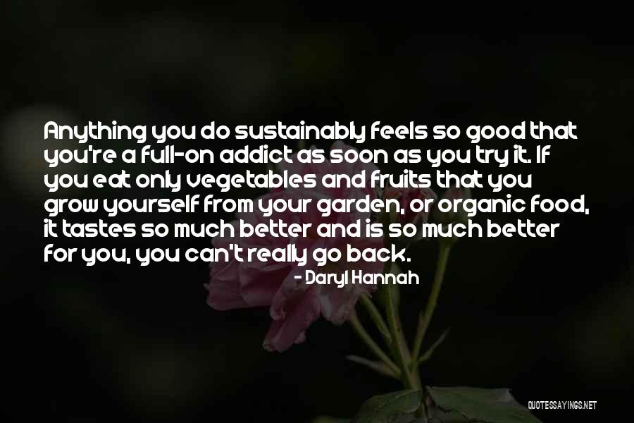 Good Vegetables Quotes By Daryl Hannah Good Vegetables Quotes By Daryl Hannah