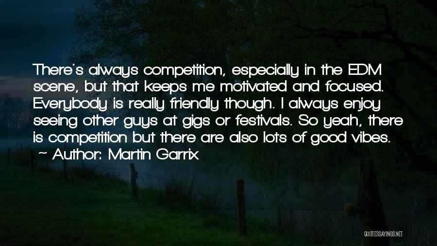 Good Vibes Quotes By Martin Garrix