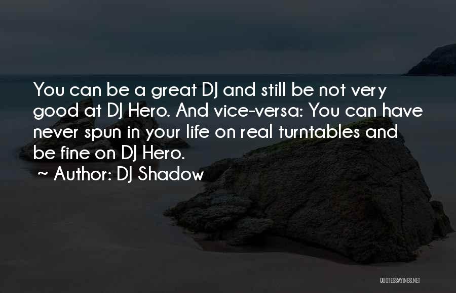 Good Vice Versa Quotes By DJ Shadow