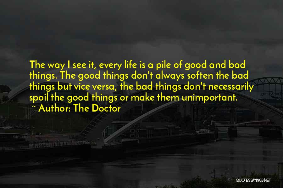 Good Vice Versa Quotes By The Doctor