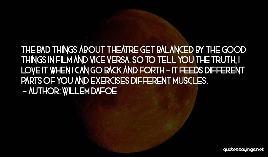 Good Vice Versa Quotes By Willem Dafoe