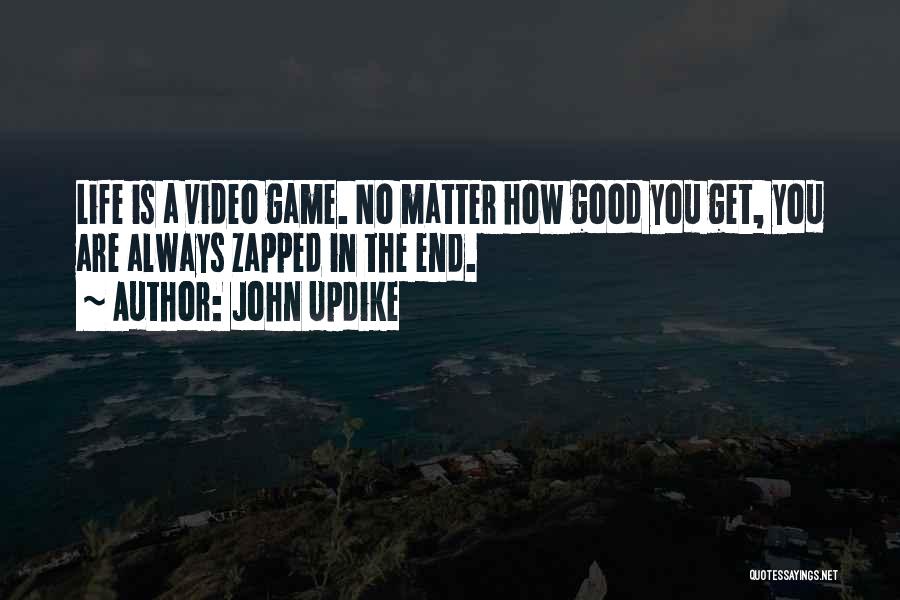 Good Video Game Quotes By John Updike