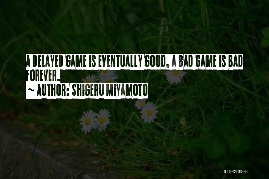 Good Video Game Quotes By Shigeru Miyamoto