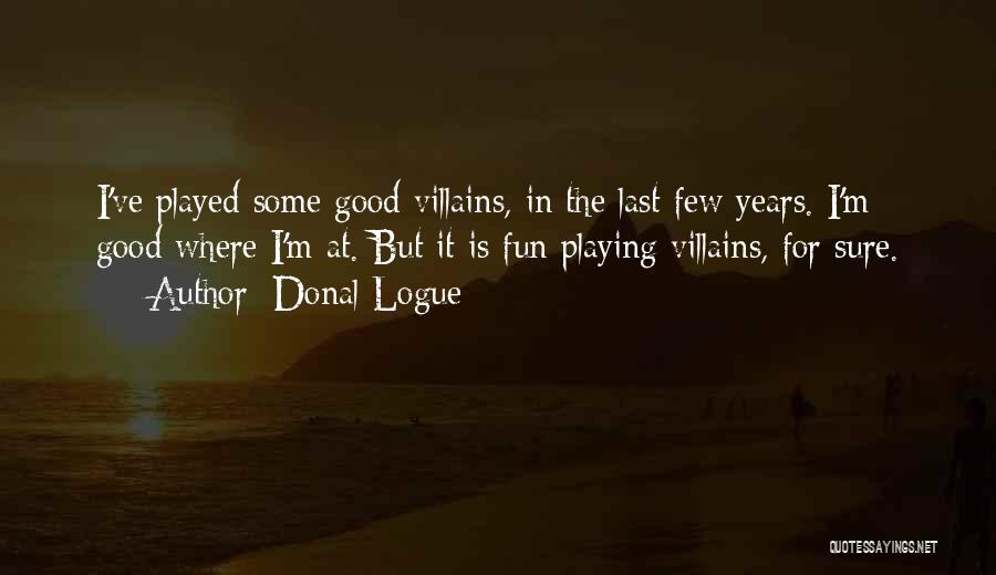 Good Villains Quotes By Donal Logue