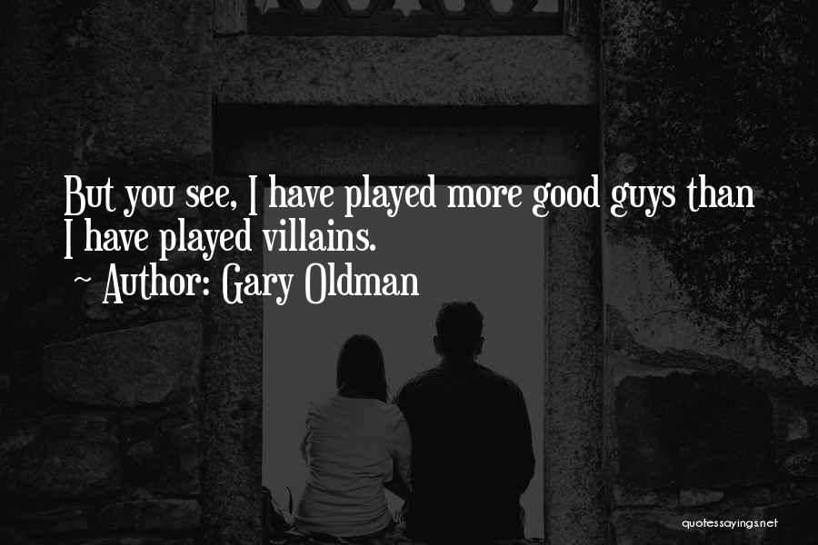 Good Villains Quotes By Gary Oldman