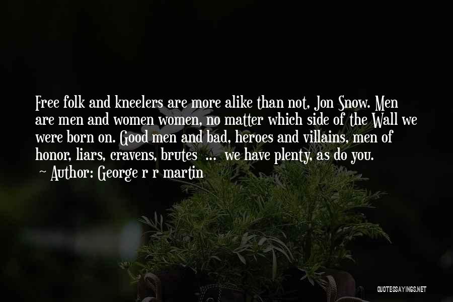 Good Villains Quotes By George R R Martin